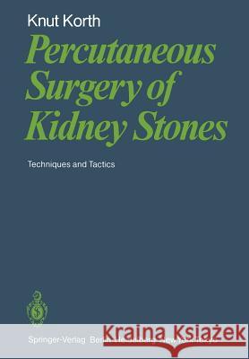 Percutaneous Surgery of Kidney Stones: Techniques and Tactics Mauermayer, W. 9783642698491 Springer