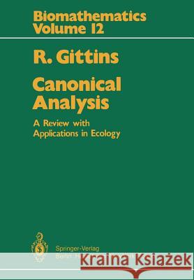 Canonical Analysis: A Review with Applications in Ecology Gittins, R. 9783642698804 Springer