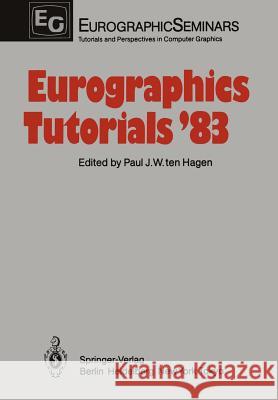 Eurographics Tutorials '83 P. J. W. Ten Hagen 9783642699085 Springer