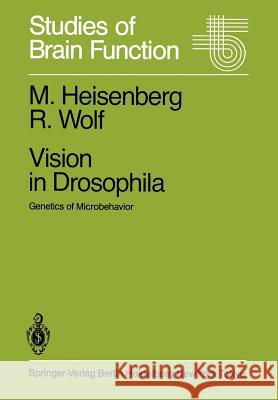 Vision in Drosophila: Genetics of Microbehavior Heisenberg, M. 9783642699375