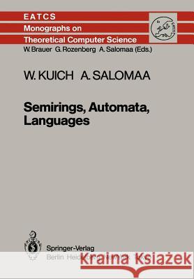 Semirings, Automata, Languages W. Kuich A. Salomaa 9783642699610