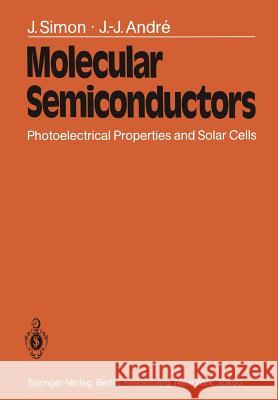 Molecular Semiconductors: Photoelectrical Properties and Solar Cells Simon, J. 9783642700149 Springer