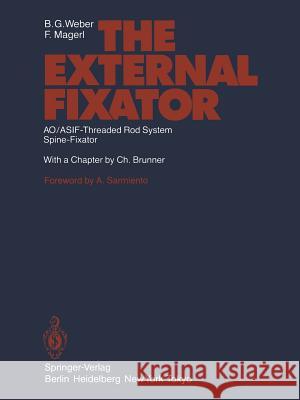 The External Fixator: Ao/Asif-Threaded Rod System Spine-Fixator Telger, T. 9783642700170