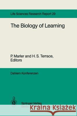 The Biology of Learning: Report of the Dahlem Workshop on the Biology of Learning Berlin, 1983, October 23-28 Holland, P. C. 9783642700965 Springer