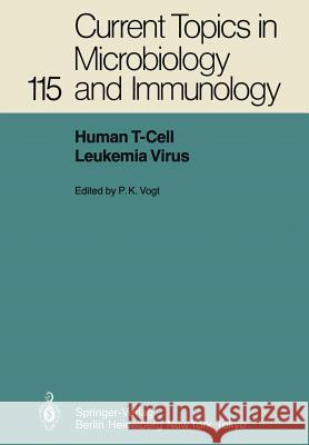 Human T-Cell Leukemia Virus P. K. Vogt 9783642701153 Springer