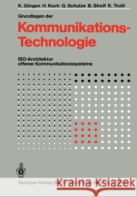 Grundlagen Der Kommunikationstechnologie: Iso-Architektur Offener Kommunikationssysteme Görgen, K. 9783642701177 Springer