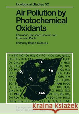 Air Pollution by Photochemical Oxidants: Formation, Transport, Control, and Effects on Plants Guderian, Robert 9783642701207
