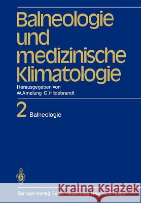 Balneologie Und Medizinische Klimatologie: Band 2: Balneologie Hildebrandt, G. 9783642701320 Springer