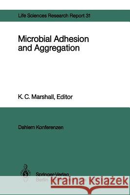 Microbial Adhesion and Aggregation: Report of the Dahlem Workshop on Microbial Adhesion and Aggregation Berlin 1984, January 15-20 Breznak, J. a. 9783642701399 Springer