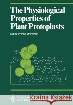 The Physiological Properties of Plant Protoplasts Paul-Emile Pilet 9783642701467 Springer