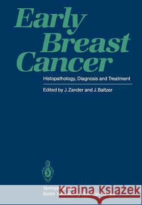 Early Breast Cancer: Histopathology, Diagnosis and Treatment Zander, J. 9783642701948 Springer