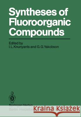Syntheses of Fluoroorganic Compounds I. L. Knunyants G. G. Yakobson 9783642702099 Springer