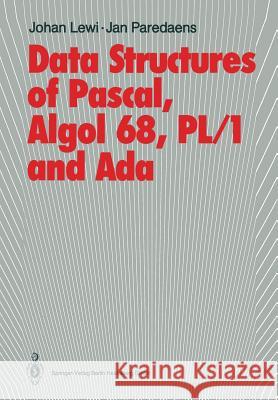 Data Structures of Pascal, ALGOL 68, Pl/1 and ADA Lewi, Johan 9783642702419 Springer