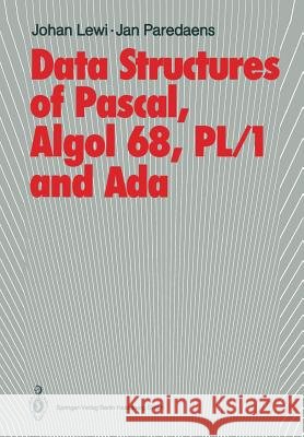 Data Structures of Pascal, ALGOL 68, Pl/1 and ADA Lewi, Johan 9783642702419 Springer