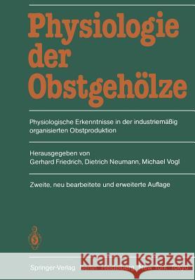 Physiologie Der Obstgehölze: Physiologische Erkenntnisse in Der Industriemäßig Organisierten Obstproduktion Friedrich, Gerhard 9783642703249 Springer