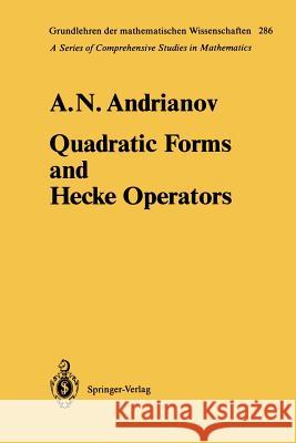 Quadratic Forms and Hecke Operators Anatolij N. Andrianov 9783642703430