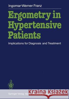 Ergometry in Hypertensive Patients: Implications for Diagnosis and Treatment Telger, Terry 9783642703744 Springer