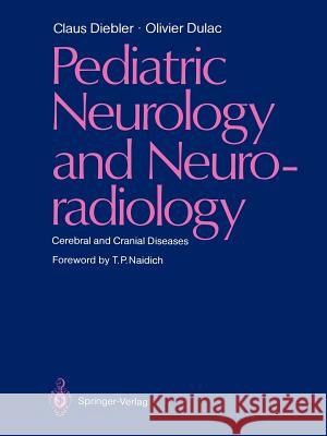 Pediatric Neurology and Neuroradiology: Cerebral and Cranial Diseases Diebler, Claus 9783642703805 Springer