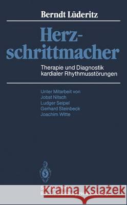 Herzschrittmacher: Therapie Und Diagnostik Kardialer Rhythmusstörungen Lüderitz, Berndt 9783642704727 Springer