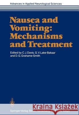 Nausea and Vomiting: Mechanisms and Treatment Christopher J. Davis Gerry V. Lake-Bakaar David G. Grahame-Smith 9783642704819