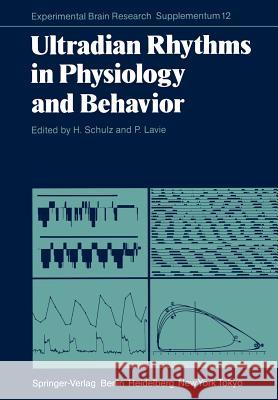 Ultradian Rhythms in Physiology and Behavior Hartmut Schulz Peretz Lavie 9783642704857 Springer