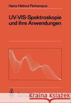 Uv-Vis-Spektroskopie Und Ihre Anwendungen Perkampus, Heinz-Helmut 9783642705175