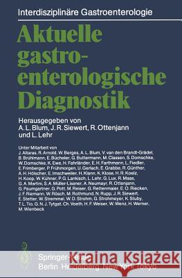Aktuelle Gastroenterologische Diagnostik Andre L. Blum Jorg R. Siewert Rudolf Ottenjann 9783642705236