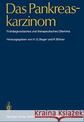 Das Pankreaskarzinom: Frühdiagnostisches Und Therapeutisches Dilemma Beger, H. G. 9783642705304 Springer