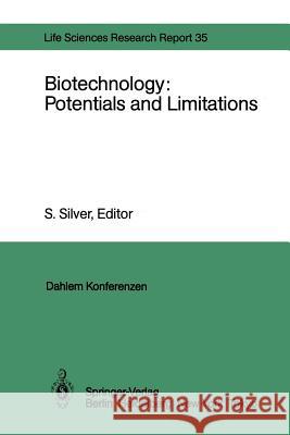 Biotechnology: Potentials and Limitations: Report of the Dahlem Workshop on Biotechnology: Potentials and Limitations Berlin 1985, March 24-29 Collins, J. 9783642705373 Springer
