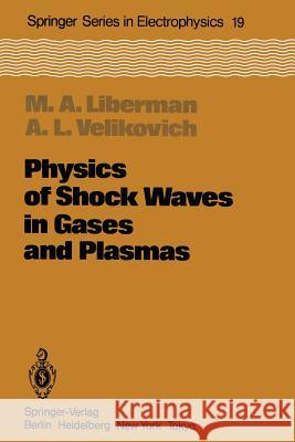 Physics of Shock Waves in Gases and Plasmas Michael A Alexander L Michael A. Libermann 9783642706011 Springer