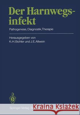 Der Harnwegsinfekt: Pathogenese, Diagnostik, Therapie Bichler, Karl-Horst 9783642706431 Springer