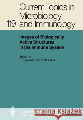 Images of Biologically Active Structures in the Immune System: Their Use in Biology and Medicine Hilary Koprowski, Fritz Melchers 9783642706776 Springer-Verlag Berlin and Heidelberg GmbH & 