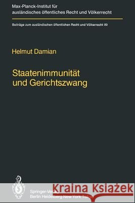 Staatenimmunität Und Gerichtszwang/State Immunity and Judicial Coercion: Grundlagen Und Grenzen Der Völkerrechtlichen Freiheit Fremder Staaten Von Inl Damian, Helmut 9783642706868 Springer