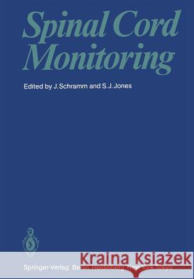 Spinal Cord Monitoring Johannes Schramm Stephen J. Jones 9783642706899 Springer