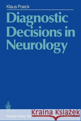 Diagnostic Decisions in Neurology Klaus Poeck R. J. Joynt 9783642706950 Springer