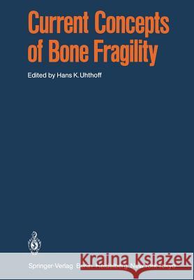 Current Concepts of Bone Fragility Hans K. Uhthoff 9783642707117 Springer