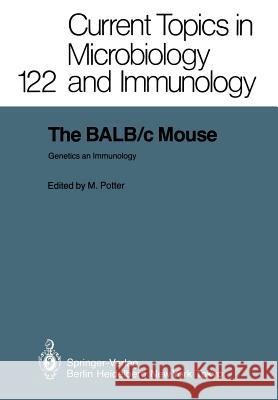 The Balb/C Mouse: Genetics and Immunology Potter, Michael 9783642707421 Springer
