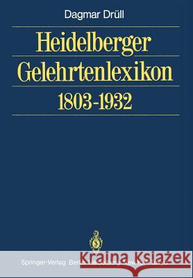 Heidelberger Gelehrtenlexikon 1803-1932 Dagmar D 9783642707612 Springer