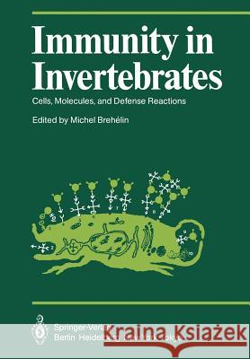 Immunity in Invertebrates: Cells, Molecules, and Defense Reactions Arcier, J. M. 9783642707704 Springer