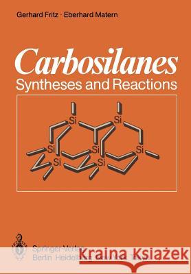 Carbosilanes: Syntheses and Reactions Fritz, Gerhard 9783642708022 Springer