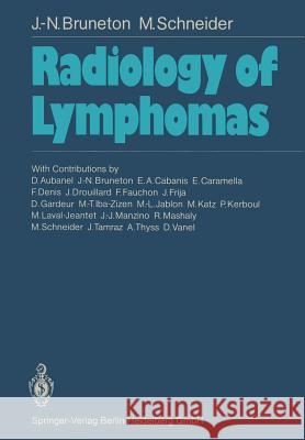 Radiology of Lymphomas Jean-Noel Bruneton, Maurice Schneider, J. Tavernier, N. Reed Rameau 9783642708206 Springer-Verlag Berlin and Heidelberg GmbH & 