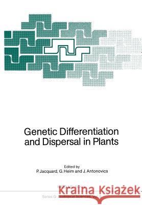 Genetic Differentiation and Dispersal in Plants P. Jacquard G. Heim J. Antonovics 9783642708398 Springer