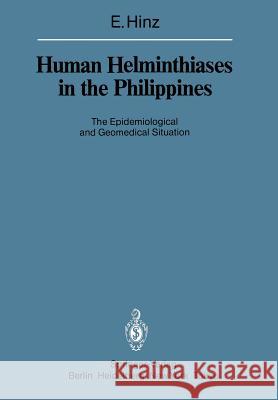Human Helminthiases in the Philippines: The Epidemiological and Geomedical Situation Hinz, Erhard 9783642708435 Springer