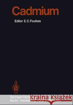 Cadmium A. Bernard, A.C. Chang, M.M. El-Amamy, M.D. Enger, J.H. Exon, E.C. Foulkes, K. Fuwa, C.E. Hildebrand, I.S. Jamall, Ernes 9783642708589 Springer-Verlag Berlin and Heidelberg GmbH & 