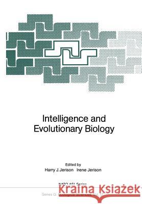 Intelligence and Evolutionary Biology Harry J. Jerison Irene Jerison 9783642708794 Springer