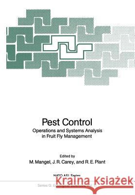 Pest Control: Operations and Systems Analysis in Fruit Fly Management Marc Mangel James R. Carey Richard E. Plant 9783642708855 Springer