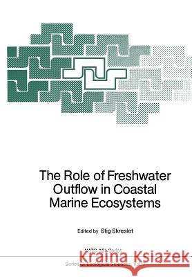 The Role of Freshwater Outflow in Coastal Marine Ecosystems Stig Skreslet 9783642708886 Springer