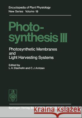 Photosynthesis III: Photosynthetic Membranes and Light Harvesting Systems Staehelin, L. Andrew 9783642709388 Springer