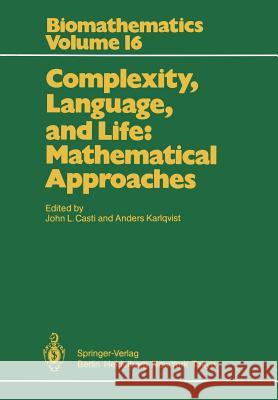 Complexity, Language, and Life: Mathematical Approaches John L. Casti Anders Karlqvist 9783642709555 Springer