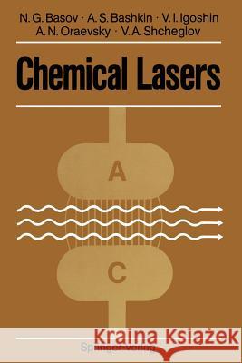 Chemical Lasers Nikolay G. Basov Anatoly S. Bashkin Valery I. Igoshin 9783642709630